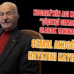 KOCAELİ’NİN ACI KAYBI! “ÇİÇEKÇİ CEMAL” OLARAK TANINAN CEMAL AKDOĞAN HAYATINI KAYBETTİ