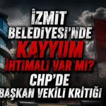 İZMİT BELEDİYESİ’NDE KAYYUM İHTİMALİ VAR MI? CHP’DE BAŞKAN VEKİLİ KRİTİĞİ