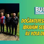 DOĞANTEPESPOR'DA İBRAHİM SELİM ÖZ İLE YOLA DEVAM