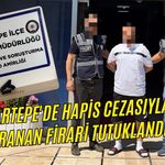 KARTEPE'DE HAPİS CEZASIYLA ARANAN FİRARİ TUTUKLANDI