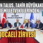 ŞAHİN TALUS, TAHİR BÜYÜKAKIN VE MİLLETVEKİLLERİNDEN KOCAELİ ZİRVESİ