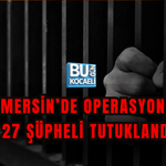 MERSİN’DE UYUŞTURUCU OPERASYONU! 27 ŞÜPHELİ TUTUKLANDI
