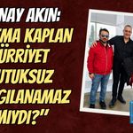 SUNAY AKIN: "FATMA KAPLAN HÜRRİYET TUTUKSUZ YARGILANAMAZ MIYDI?"