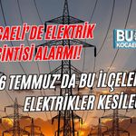 KOCAELİ’DE ELEKTRİK KESİNTİSİ ALARMI! 26 TEMMUZ’DA BU İLÇELERDE ELEKTRİKLER KESİLECEK