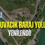 YUVACIK BARAJ YOLU YENİLENDİ!