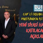 CHP'Lİ ERHAN BALIKÇI PARTİSİNDEN İSTİFA ETTİ YENİ SİYASİ HAREKETE KATILACAĞINI AÇIKLADI