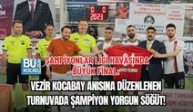 ŞAMPİYONLAR LİGİ HAVASINDA BÜYÜK FİNAL: VEZİR KOCABAY ANISINA DÜZENLENEN TURNUVADA ŞAMPİYON YORGUN SÖĞÜT!