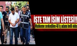 Mahkeme sevkedilen 40 iş adamı belli oldu