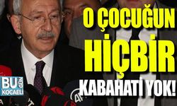Kocaeli Haber - Kılıçdaroğlu: O Çocuğun Hiçbir Kabahati Yok