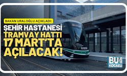 Bakan Uraloğlu Açıkladı: Kocaeli Şehir Hastanesi Tramvay Hattı 17 Mart’ta hizmete açılacak!