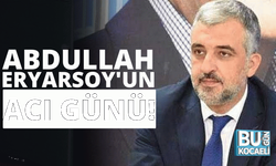 Abdullah Eryarsoy'un acı günü!