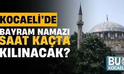 Kocaeli'de bayram namazı saat kaçta kılınacak?