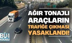 Kamyon, çekici ve tanker cinsi araçlara yasak geldi!