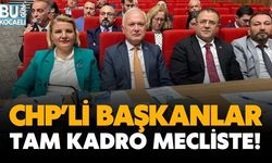 CHP’li başkanlar tam kadro mecliste!