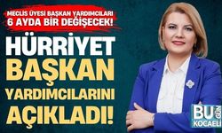 Fatma Kaplan Hürriyet başkan yardımcılarını açıkladı: Meclis üyesi başkan yardımcıları 6 ayda bir değişecek!