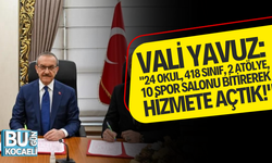 Vali Yavuz: "24 okul, 418 sınıf, 2 atölye, 10 spor salonu bitirerek hizmete açtık!"