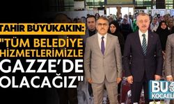 Tahir Büyükakın, "Tüm belediye hizmetlerimizle Gazze’de olacağız"