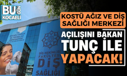 KOSTÜ Ağız ve Diş Sağlığı Merkezi Uygulama ve Araştırma Merkezi açılışını Adalet Bakanı Tunç ile yapacak!