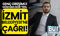 Genç Girişimci Gökhan Gök’ten, İzmit Belediyesi’ne çağrı!