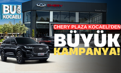 Chery Plaza Kocaeli'den Büyük Kampanya: 300.000 TL'ye Varan Kredi ve 100.000 TL’ye Kadar Takas Desteği!