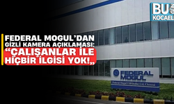Federal Mogul’dan Gizli Kamera Açıklaması: “Çalışanlar İle Hiçbir İlgisi Yok!”