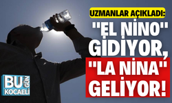 Uzmanlar açıkladı: "El Nino" gidiyor, "La Nina" geliyor!
