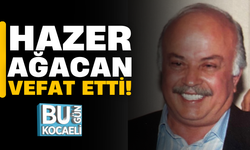 Hazer Ağacan vefat etti!