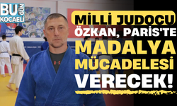 Milli Judocu Hüseyin Özkan, Paris'te Madalya Mücadelesi Verecek! 