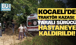 Kocaeli'de Traktör Kazası: Yaralı Sürücü Hastaneye Kaldırıldı!