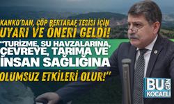 Mühip Kanko’dan, Çöp Bertaraf Tesisi İçin Uyarı ve Öneri Geldi! 