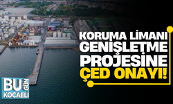 Koruma limanı genişletme projesine ÇED onayı!
