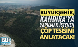 Kocaeli Büyükşehir, Kandıra’ya yapılmak istenen çöp tesisini basına anlatacak!