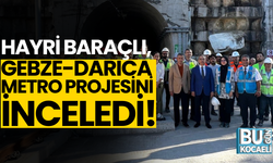 Hayri Baraçlı, Gebze-Darıca Metro projesini inceledi!