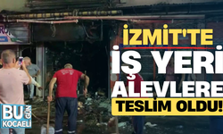 İzmit'te iş yeri alevlere teslim oldu!