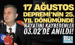 17 Ağustos Depremi’nin 25. yıl dönümünde hayatını kaybedenler 03.02’de anıldı!