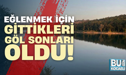 Kocaeli'de eğlenmek için gittikleri göl sonları oldu!