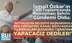 İsmail Özkar’ın ÇED Toplantısında Konuşması Şehrin Gündemi Oldu; “Büyükşehir belediye başkanımızla ben görüştüm. Kanal boyu kokan fabrikaları Kandıra tarafına yapacağız dediler!”