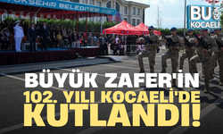 Büyük Zafer'in 102. yılı Kocaeli'de kutlandı!