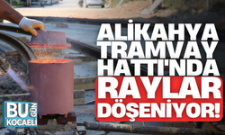 Alikahya Tramvay Hattı'nda raylar döşeniyor!