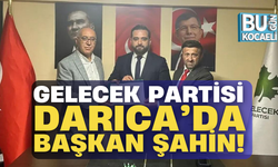 Gelecek Partisi Darıca’da Başkan Orhan Şahin!