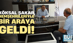 Köksal Şakar, hemşehrileriyle bir araya geldi!