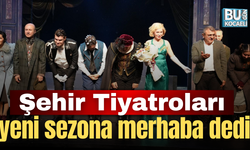 Şehir Tiyatroları yeni sezona merhaba dedi!
