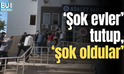 'Şok evler’ tutup, 'şok oldular’