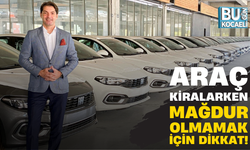 Araç Kiralarken Mağdur Olmamak İçin Dikkat!