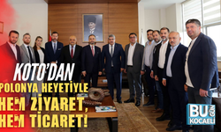 KOTO’dan Polonya heyetiyle hem ziyaret, hem ticaret!