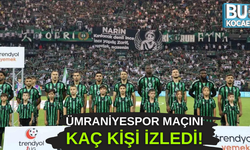 Ümraniyespor karşılaşmasını kaç kişi takip etti!