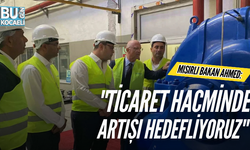 Mısırlı Bakan Ahmed: "Ticaret hacminde artışı hedefliyoruz"