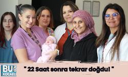 22 Saat sonra tekrar doğdu!