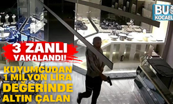 Kuyumcudan 1 milyon lira değerinde altın çalan 3 zanlı yakalandı!