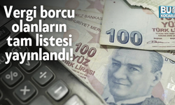 Vergi borcu olanların tam listesi yayınlandı!
